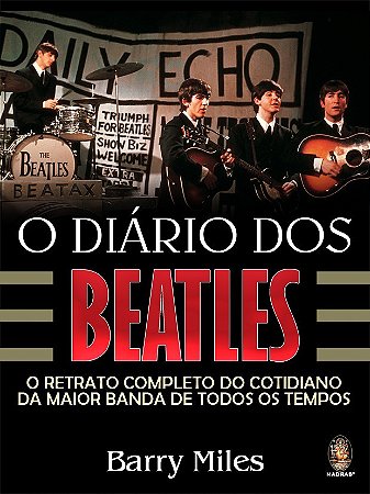 Diario dos Beatles, o - o Retrato Completo do Cotidiano da Maior Banda de T