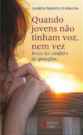 Quando Jovens Nao Tinham Voz, Nem Vez - Jesus no Conflito de Geracoes