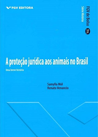 Protecao Juridica dos Animais, A: Uma Breve Historia