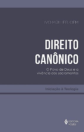 Direito Canonico - o Povo de Deus e a Vivencia dos Sacramentos