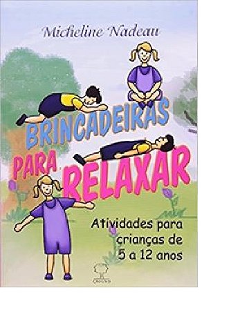 Brincadeiras para Relaxar- Atividade para Criancas de 5 a 12 Anos
