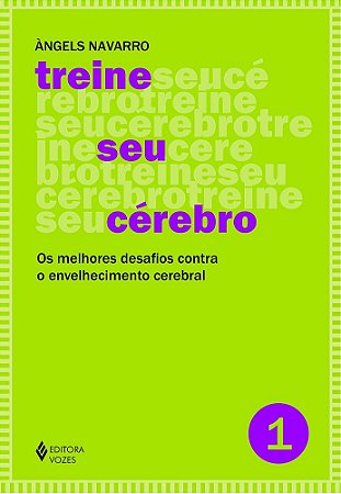 Treine Seu Cerebro - Vol. 1 - os Melhores Desafios contra o Envelhecimento