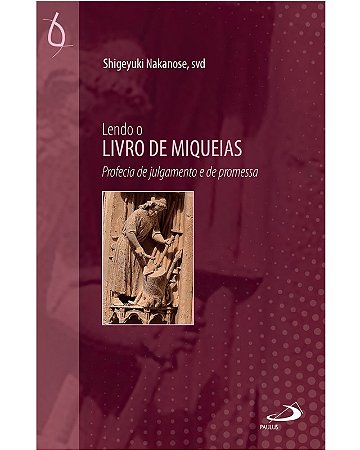 Lendo o Livro de Miqueias: Profecia de Julgamento e de Promessa