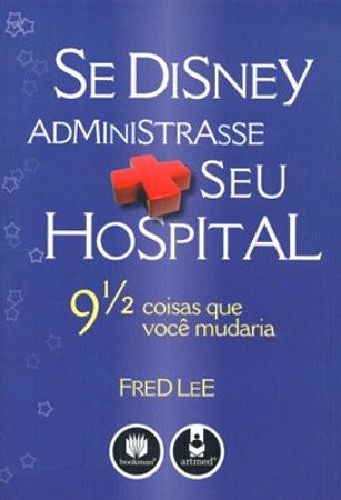 Se Disney Administrasse Seu Hospital - 9 1/2 Coisas Que Voce Mudaria