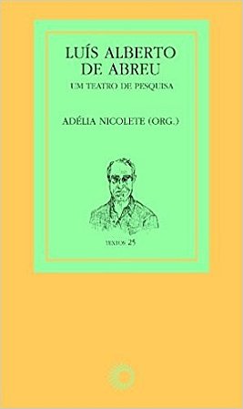 Luis Alberto de Abreu-um Teatro de Pesquisa- Col- Textos 25
