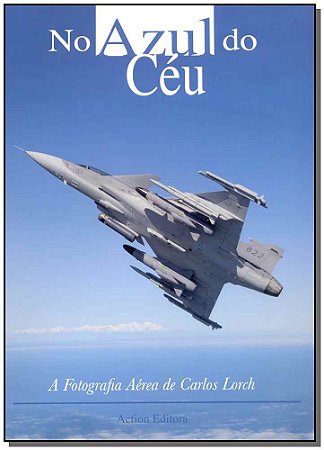 No Azul do Ceu - a Fotografia Aerea de Carlos Lorch