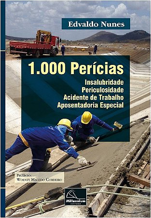 1.000 Pericias: Insalubridade  Periculosidade  Acidente de Trabalho  apo