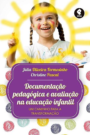 Documentacao Pedagogica e Avaliacao na Educacao Infantil: Um Caminho para A