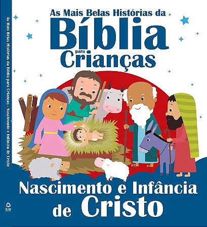 Mais Belas Historias da Biblia para Criancas, As- Nascimento e Infancia de