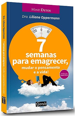 7 Semanas para Emagrecer, Mudar o Pensamento e a Vida!