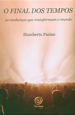 Final dos Tempos, o - as Mudancas Que Transformam o Mundo
