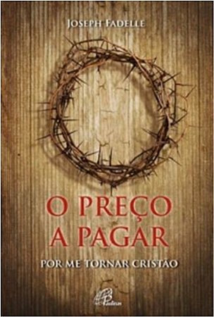Preco a Pagar, o - por me Tornar Cristao