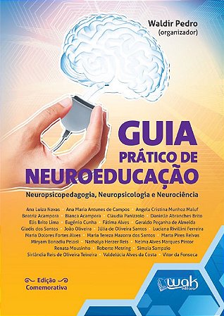 Guia Pratico de Neuroeducacao - Neuropsicopedagogia, Neuropsicologia e Neur