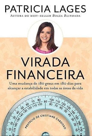 Virada Financeira - Uma Mudanca de 180 Graus em 180 Dias para Alcancar a es