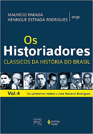 Historiadores, Os: Classicos da Historia do Brasil - Vol. 4 - dos Primeiros