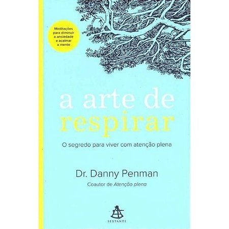 Arte de Respirar, a - o Segredo para Viver com Atencao Plena