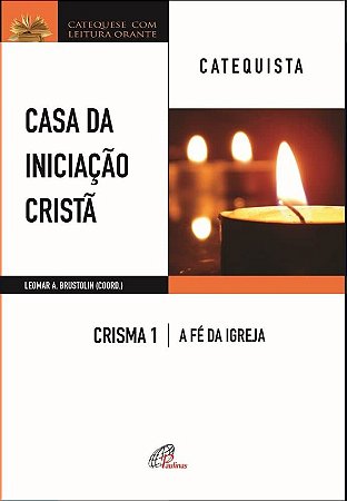 Casa da Iniciacao Crista: Crisma 1 - Catequista