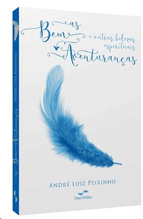 Bem-aventurancas e Outras Belezas Espirituais, as