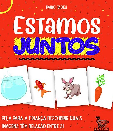 Estamos Juntos: Peca para a Crianca Descobrir Quais Imagens Tem Relacao ent