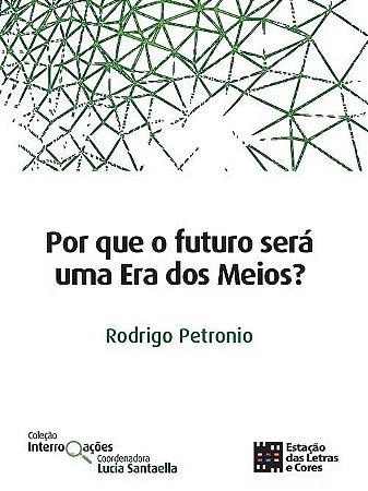 Por Que o Futuro Sera Uma era dos Meios