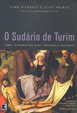 Sudario de Turim, o - Como Leonardo da Vinci Enganou a Historia