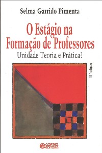 Estagio na Formacao de Professores, o - Unidade, Teoria e Pratica