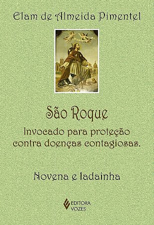 Sao Roque - Invocado para Protecao contra Doencas Contagiosas - Novena e La