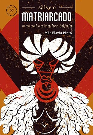 Salve o Matriarcado: Manual da Mulher Bufala