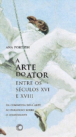 Arte do Ator entre os Seculos Xvi e Xviii, A