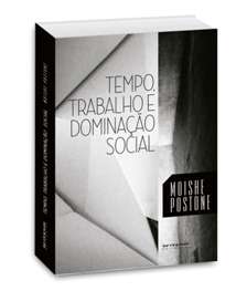 Tempo, Trabalho e Dominacao Social - Uma Reinterpretacao da Teoria Critica