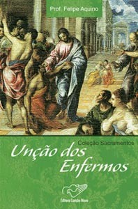 Uncao dos Enfermos - Col - Sacramentos