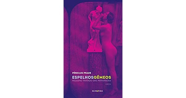 Espelhos Gemeos - Pequeno Tradado das Perversoes - Contos