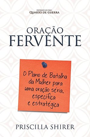 Oracao Fervente - o Plano de Batalha da Mulher para Uma Oracao Seria, Espec
