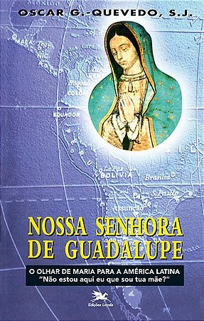 Nossa Senhora de Guadalupe - o Olhar de Maria para a America Latina