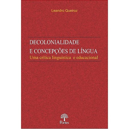 Decolonialidade e Concepcoes de Lingua Uma Critica Linguistica e Educaciona