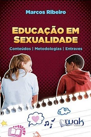 Educacao em Sexualidade: Conteudos, Metodologias e Entraves
