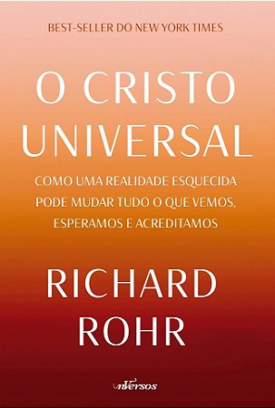 Cristo Universal, O: Como Uma Realidade Esquecida Pode Mudar Tudo o Que Vem