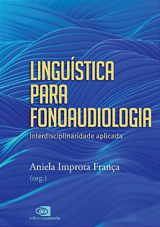 Linguistica para Fonoaudiologia: Interdisciplinaridade Aplicada