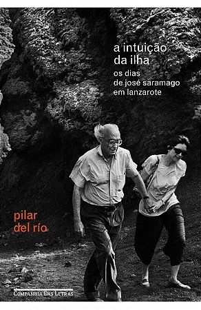Intuicao da Ilha, A: os Dias de Jose Saramago em Lanzarote