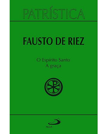 Patristica: o Espirito Santo; a Graca Vol. 51