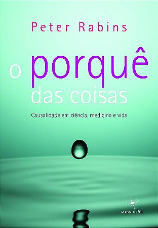 Porque das Coisas, o - Casualidade em Ciencia, Medicina e Vida