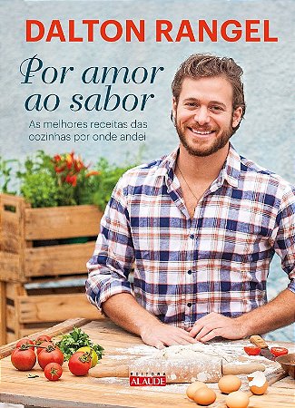 Por Amor ao Sabor - as Melhores Receitas das Cozinhas por Onde Andei