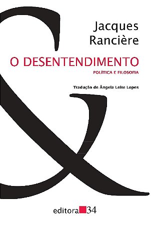 Desentendimento, o - Politica e Filosofia