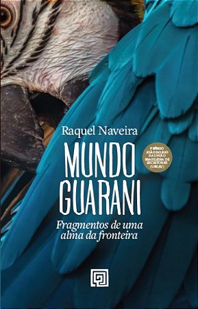 Mundo Guarani: Fragmentos de Uma Alma da Fronteira