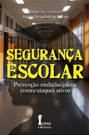 Seguranca Escolar: Prevencao Multidisciplinar Contra-ataques Ativos