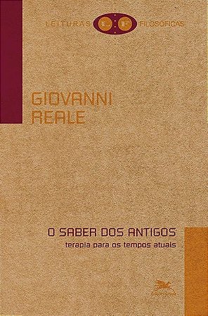 Saber dos Antigos, o - Terapia para os Tempos Atuais