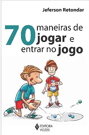 70 Maneiras de Jogar e Entrar no Jogo