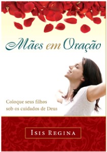 Maes em Oracao - Coloque Seus Filhos sob Cuidados de Deus