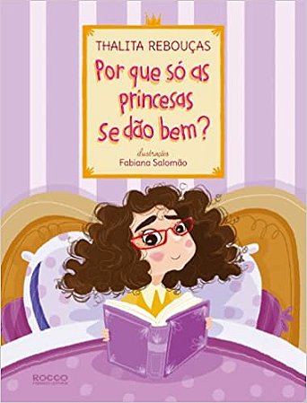 Por Que so as Princesas se Dao Bem  Col. Rocco Pequenos Leitores