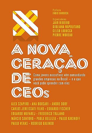 Nova Geracao de Ceos, a - Como Jovens Executivos Vem Comandando Grandes emp